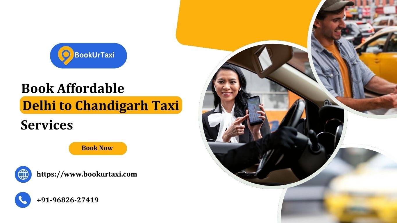 Book Affordable Delhi to Chandigarh Taxi Services for a Smooth Ride