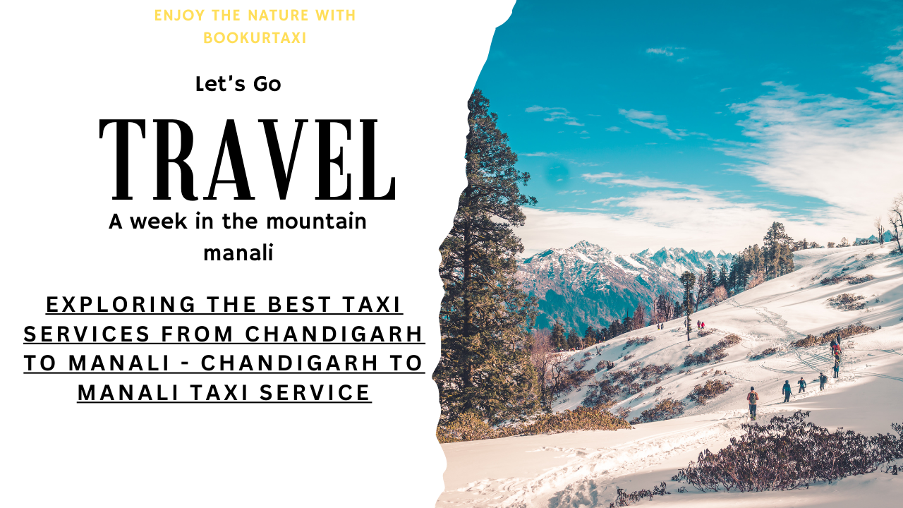 Chandigarh To Manali Taxi Service Book A Cab With BookUrTaxi Best Taxi Service for Manali Tour Packages